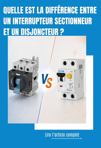 la différence entre un interrupteur sectionneur et un disjoncteur